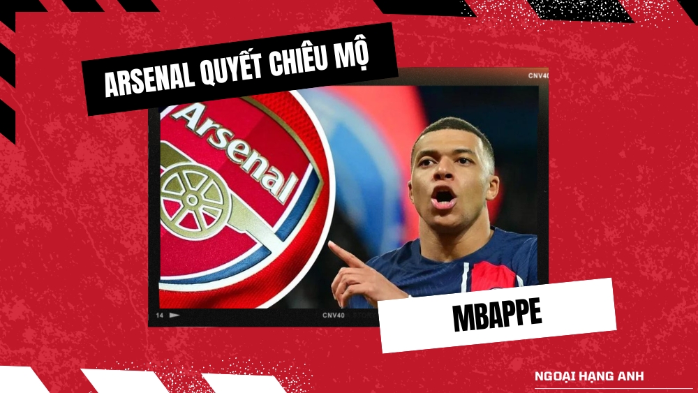 Arsenal quyết chiêu mộ Mbappe thay thế Kai Havertz