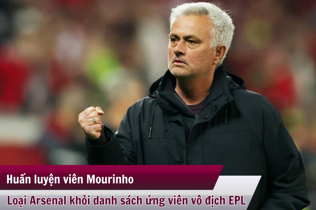 Mourinho loại Arsenal khỏi danh sách ứng viên vô địch EPL